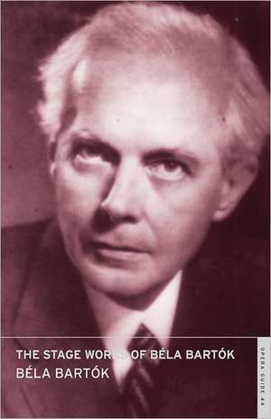 Stage Works of Bela Bartok de Bela Bartok