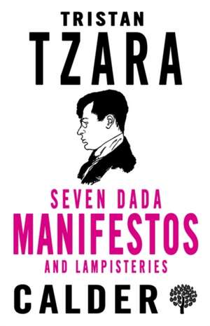 Seven Dada Manifestoes and Lampisteries de Tristan Tzara