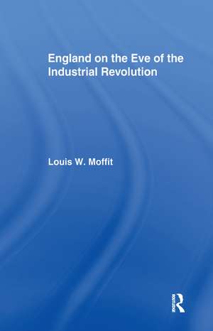 England on the Eve of Industrial Revolution de Louis W. Moffit