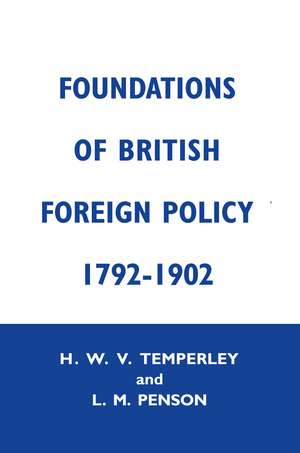 Foundation of British Foreign Policy: 1792-1902 de Lillian M. Penson