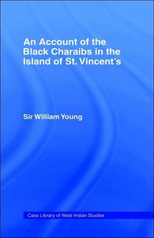 Account of the Black Charaibs in the Island of St Vincent's de Sir Williams Young