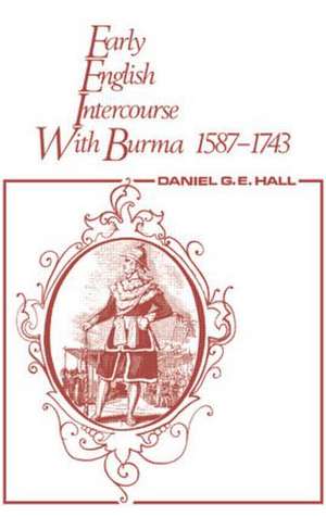 Early English Intercourse with Burma, 1587-1743 and the Tragedy of Negrais de David George