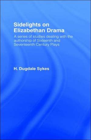 Sidelights on Elizabethan Drama de H.D. Sykes