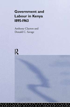 Government and Labour in Kenya 1895-1963 de Anthony Clayton