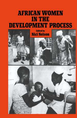 African Women in the Development Process de Nici Nelson