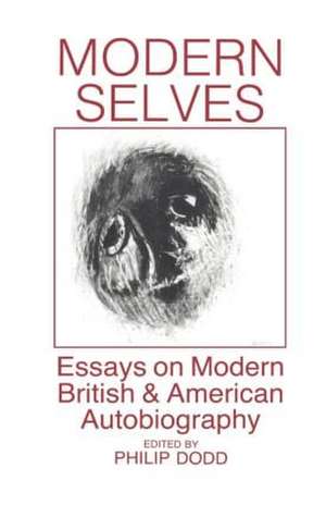 Modern Selves: Essays on Modern British and American Autobiography de Philip Dodd