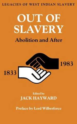 Out of Slavery: Abolition and After de Jack Ernest Shalom Hayward