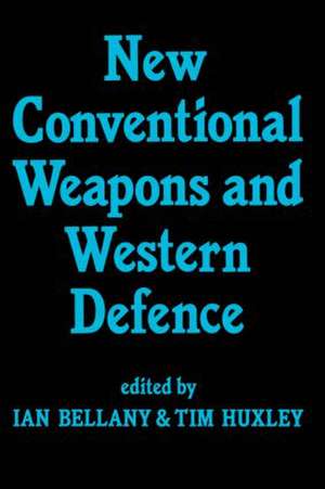 New Conventional Weapons and Western Defence de Ian Bellany