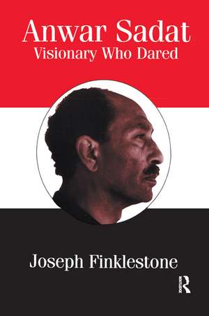 Anwar Sadat: Visionary Who Dared de Joseph Finklestone