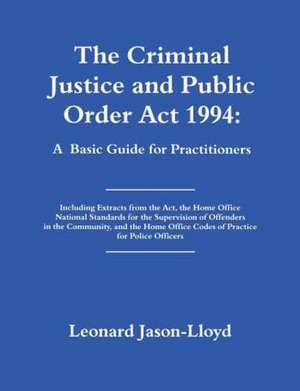 The Criminal Justice and Public Order Act 1994: A Basic Guide for Practitioners de Leonard Jason-Lloyd