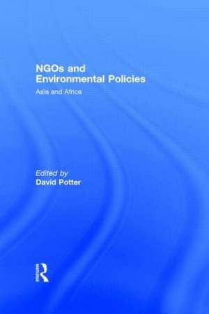 NGOs and Environmental Policies: Asia and Africa de David Potter