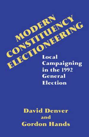 Modern Constituency Electioneering: Local Campaigning in the 1992 General Election de David Denver