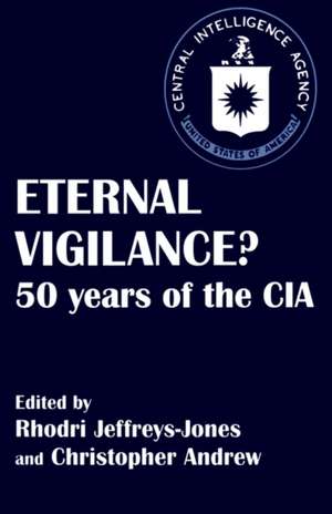 Eternal Vigilance?: 50 years of the CIA de Christopher Andrew