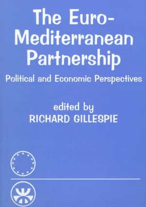 The Euro-Mediterranean Partnership: Political and Economic Perspectives de Richard Gillespie