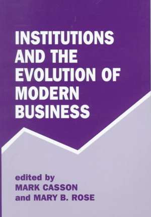 Institutions and the Evolution of Modern Business de Mark Casson