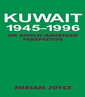 Kuwait, 1945-1996: An Anglo-American Perspective de Miriam Joyce