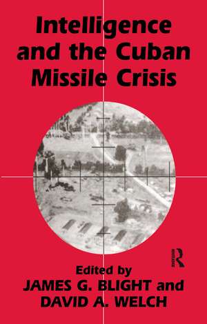 Intelligence and the Cuban Missile Crisis de James G. Blight