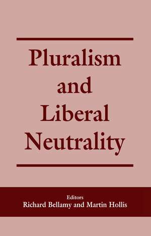 Pluralism and Liberal Neutrality de Richard Bellamy