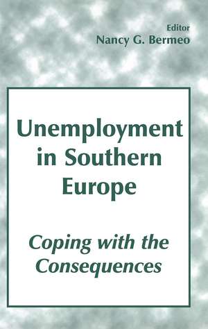 Unemployment in Southern Europe: Coping with the Consequences de Nancy G. Bermeo