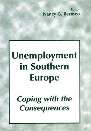 Unemployment in Southern Europe: Coping with the Consequences de Nancy G. Bermeo