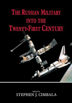 The Russian Military into the 21st Century de Stephen J. Cimbala