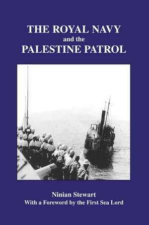 The Royal Navy and the Palestine Patrol de Ninian Stewart