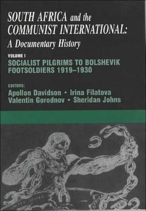 South Africa and the Communist International: Volume 1: Socialist Pilgrims to Bolshevik Footsoldiers, 1919-1930 de Apollon B. Davidson