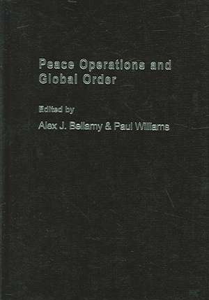 Peace Operations and Global Order de Alex J. Bellamy