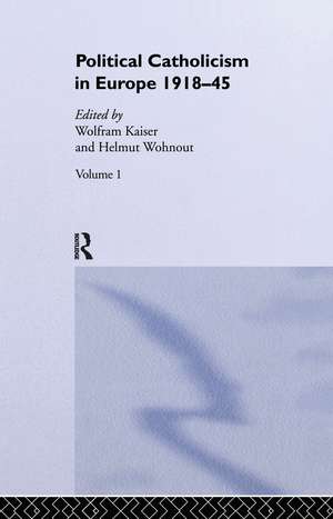 Political Catholicism in Europe 1918-1945: Volume 1 de Wolfram Kaiser