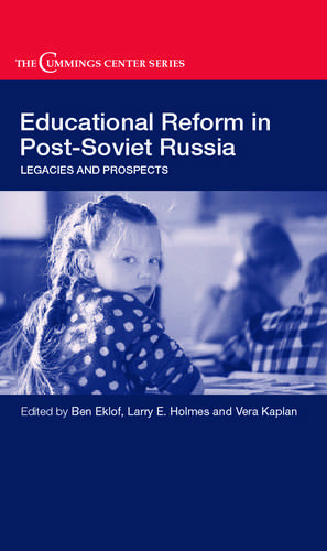 Educational Reform in Post-Soviet Russia: Legacies and Prospects de Ben Eklof