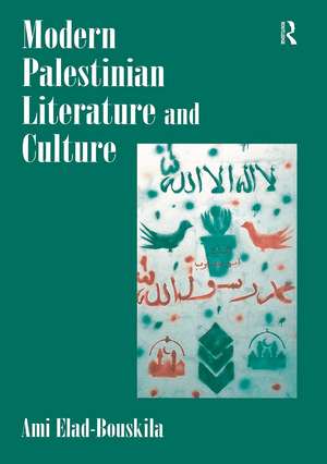 Modern Palestinian Literature and Culture de Ami Elad-Bouskila