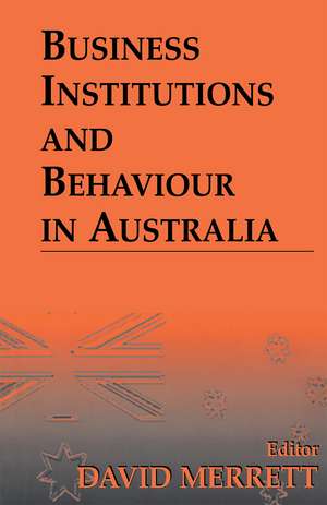 Business Institutions and Behaviour in Australia de David Merrett