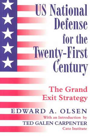 US National Defense for the Twenty-first Century: Grand Exit Strategy de Edward A. Olsen