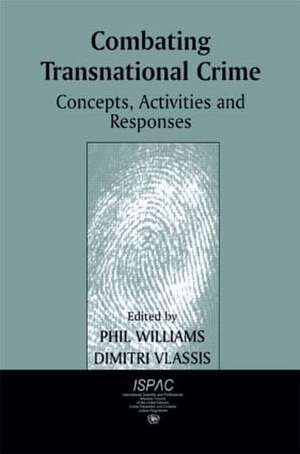 Combating Transnational Crime: Concepts, Activities and Responses de Dimitri Vlassis