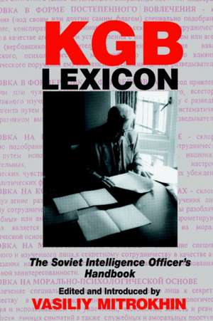 KGB Lexicon: The Soviet Intelligence Officers Handbook de Vasili Mitrokhin