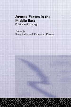 Armed Forces in the Middle East: Politics and Strategy de Thomas Keaney