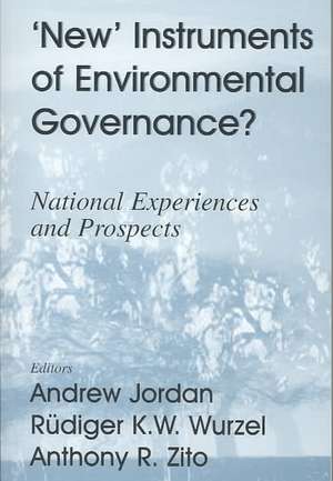 New Instruments of Environmental Governance?: National Experiences and Prospects de Andrew Jordan