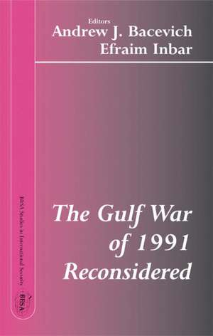 The Gulf War of 1991 Reconsidered de Andrew J. Bacevich