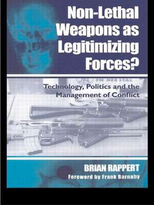 Non-lethal Weapons as Legitimising Forces?: Technology, Politics and the Management of Conflict de Brian Rappert