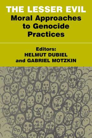 The Lesser Evil: Moral Approaches to Genocide Practices de Helmut Dubiel