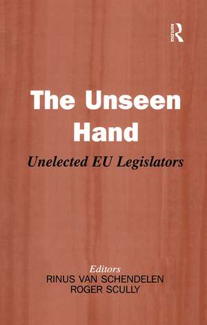 The Unseen Hand: Unelected EU Legislators de Roger Scully