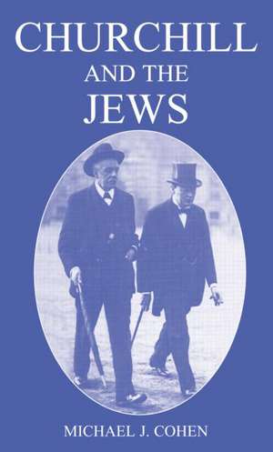 Churchill and the Jews, 1900-1948 de Michael J. Cohen