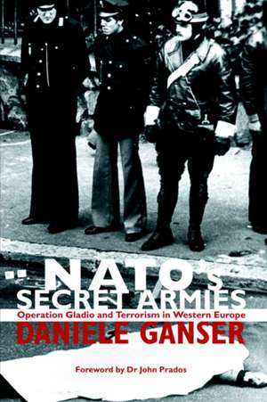 NATO's Secret Armies: Operation GLADIO and Terrorism in Western Europe de Daniele Ganser