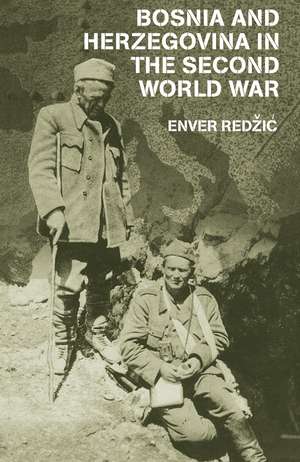 Bosnia and Herzegovina in the Second World War de Enver Redzic