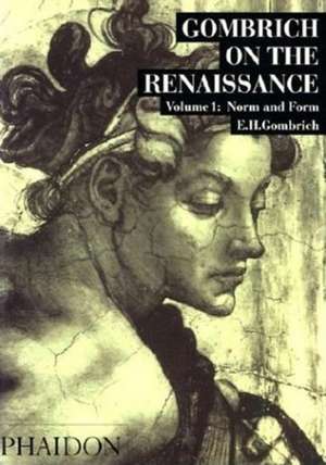 Gombrich on the Renaissance - Volume 1: Norm and Form de Leonie Gombrich