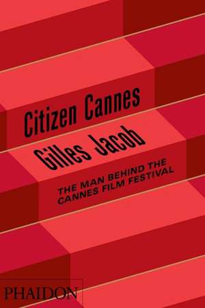 Citizen Cannes de Gilles Jacob