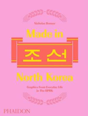 Bonner, N: Made in North Korea