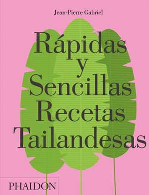 Rápidas Y Sencillas Recetas Tailandesas (Quick and Easy Thai Recipes) (Spanish Edition) de Jean Pierre Gabriel