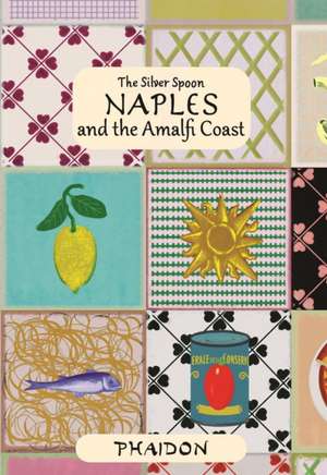 Naples and the Amalfi Coast de The Silver Spoon Kitchen