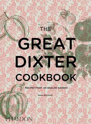 The Great Dixter Cookbook de Aaron Bertelsen